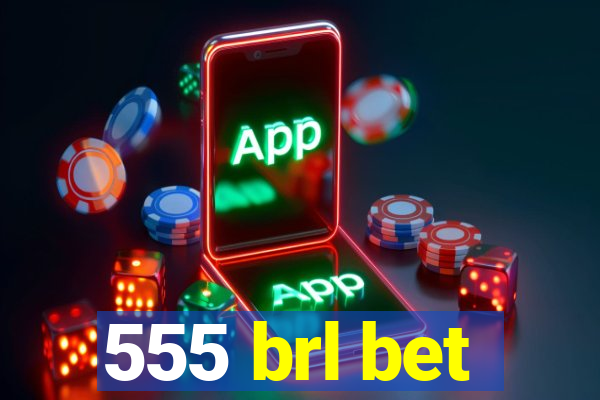 555 brl bet